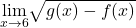 \underset{x\to 6}{\lim}\sqrt{g(x)-f(x)}