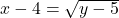 x-4=±\sqrt{y-5}