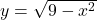 y=\sqrt{9-{x}^{2}}