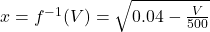 x=f^{-1}(V)=\sqrt{0.04-\frac{V}{500}}