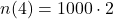 n(4)=1000\cdot 2