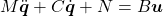 M\ddot{\boldsymbol{q}}+C\dot{\boldsymbol{q}}+N=B\boldsymbol{u}