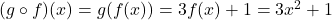 (g\circ f)(x)=g(f(x))=3f(x)+1=3x^2+1