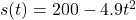 s(t)=200-4.9t^2