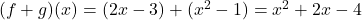 (f+g)(x)=(2x-3)+(x^2-1)=x^2+2x-4