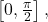 \left[0,\frac{\pi }{2}\right],