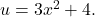 u=3{x}^{2}+4.