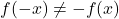 f(-x)\ne -f(x)