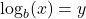 \log_b(x)=y