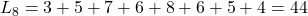 {L}_{8}=3+5+7+6+8+6+5+4=44