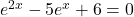 e^{2x}-5e^x+6=0