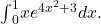 {\int }_{0}^{1}x{e}^{4{x}^{2}+3}dx.