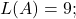 L(A)=9;