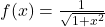 f(x)=\frac{1}{\sqrt{1+{x}^{2}}}