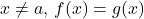 x\ne a, \, f(x)=g(x)