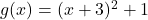 g(x)=(x+3)^2+1