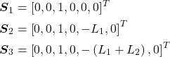 \begin{aligned} & \boldsymbol{S}_1=[0,0,1,0,0,0]^T \\ & \boldsymbol{S}_2=\left[0,0,1,0,-L_1, 0\right]^T \\ & \boldsymbol{S}_3=\left[0,0,1,0,-\left(L_1+L_2\right), 0\right]^T \end{aligned}