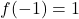 f(-1)=1