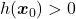 h(\boldsymbol{x}_0)>0