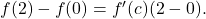 f(2)-f(0)={f}^{\prime }(c)(2-0).