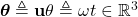 \boldsymbol{\theta} \triangleq \mathbf{u} \theta \triangleq \omega t \in \mathbb{R}^3