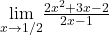 \underset{x\to 1/2}{\lim}\frac{2x^2+3x-2}{2x-1}