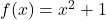 f(x)=x^2+1