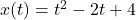 x(t)=t^2-2t+4