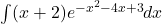 \int (x+2){e}^{-{x}^{2}-4x+3}dx