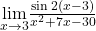 \underset{x\to 3}{\lim}\frac{\sin2(x-3)}{x^2+7x-30}