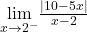 \underset{x\to 2^-}{\lim}\frac{|10-5x|}{x-2}