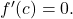 {f}^{\prime } (c)=0.