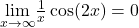 \underset{x\to \infty}{\lim}\frac{1}{x} \cos(2x)=0