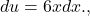 du=6xdx.,