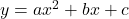 y=a{x}^{2}+bx+c