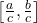 \left[\frac{a}{c},\frac{b}{c}\right]