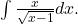 \int \frac{x}{\sqrt{x-1}}dx.