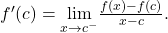 {f}^{\prime } (c)=\underset{x\to {c}^{-}}{\text{lim}}\frac{f(x)-f(c)}{x-c}.