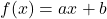 f(x)=ax+b