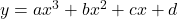 y=a{x}^{3}+b{x}^{2}+cx+d