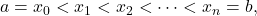 a={x}_{0}<{x}_{1}<{x}_{2}<\cdots<{x}_{n}=b,