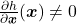 \frac{\partial h}{\partial \boldsymbol{x}}(\boldsymbol{x})\neq0