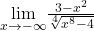 \underset{x\to -\infty}{\lim}\frac{3-x^2}{\sqrt[4]{x^8-4}}