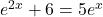 e^{2x}+6=5e^x