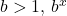 b \symbol{"3E} 1, \, b^x