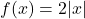 f(x)=2|x|