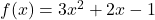 f(x)=3x^2+2x-1