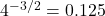 4^{-3/2}=0.125