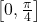 \left[0,\frac{\pi }{4}\right]