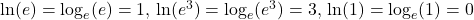 \ln (e)=\log_e (e)=1, \, \ln(e^3)=\log_e (e^3)=3, \, \ln(1)=\log_e (1)=0